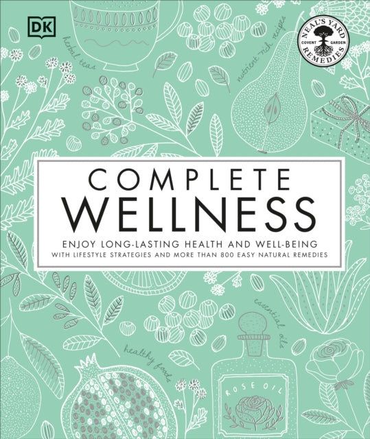 Complete Wellness: Enjoy long-lasting health and well-being with more than 800 natural remedies