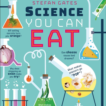 Science You Can Eat: 20 Activities that Put Food Under the Microscope