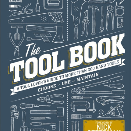 The Tool Book: A Tool Lover's Guide to Over 200 Hand Tools