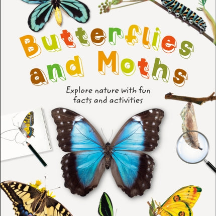 Butterflies and Moths: Explore Nature with Fun Facts and Activities