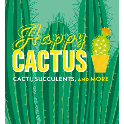 Happy Cactus: Cacti, Succulents, and More