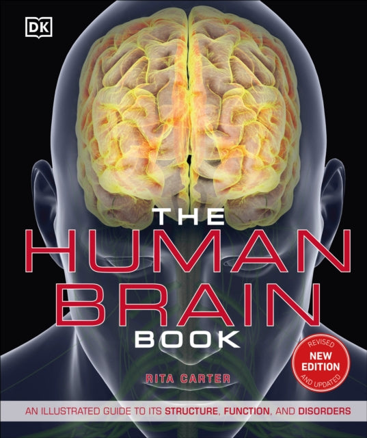 The Human Brain Book: An Illustrated Guide to its Structure, Function, and Disorders