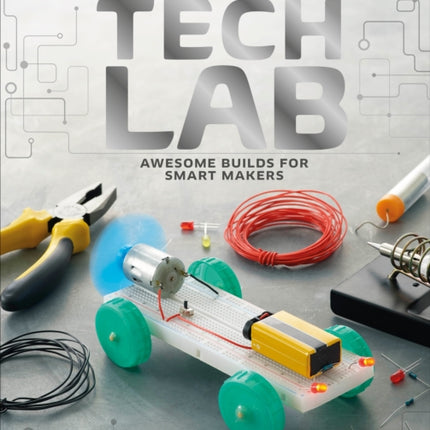 Tech Lab: Awesome Builds for Smart Makers