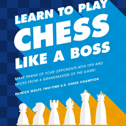 Learn to Play Chess Like a Boss Make Pawns of