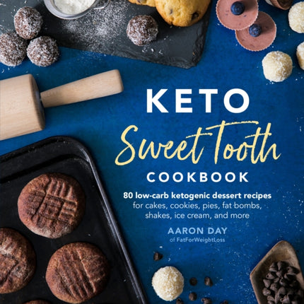 Keto Sweet Tooth Cookbook: 80 Low-carb Ketogenic Dessert Recipes for Cakes, Cookies, Pies, Fat Bombs,