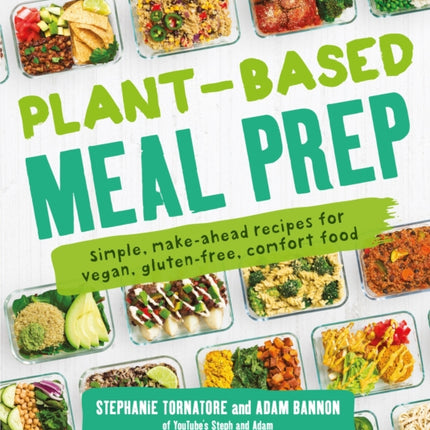 Plant-Based Meal Prep: Simple, Make-ahead Recipes for Vegan, Gluten-free, Comfort Food