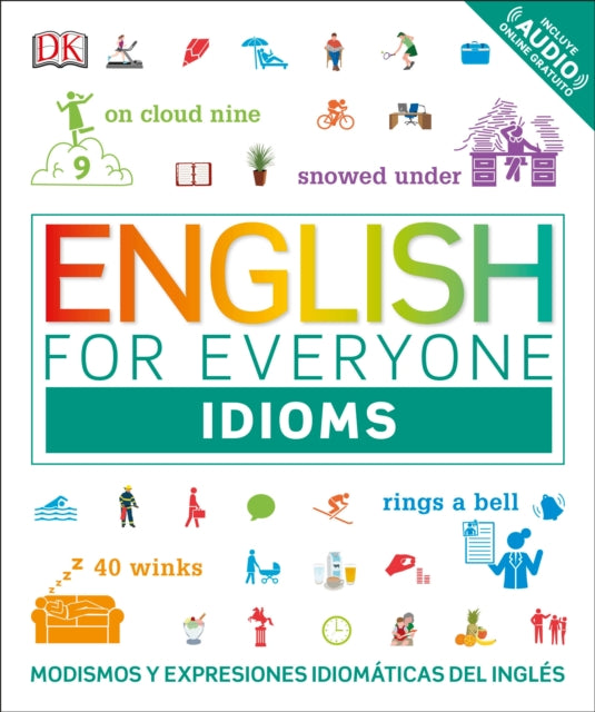 English for Everyone: Idioms: Modismos y expresiones idiomáticas del inglés