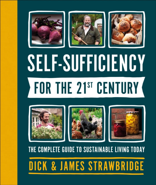 Self-Sufficiency for the 21st Century: The Complete Guide to Sustainable Living Today