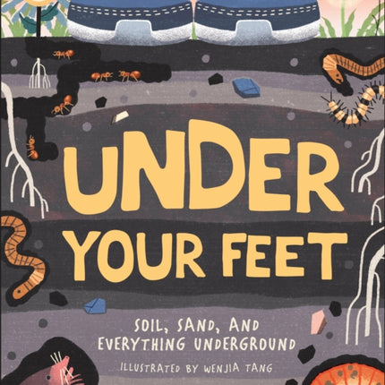 Under Your Feet... Soil, Sand and Everything Underground