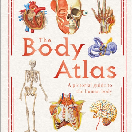 The Body Atlas: A Pictorial Guide to the Human Body