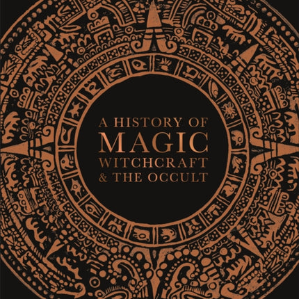 A History of Magic, Witchcraft, and the Occult