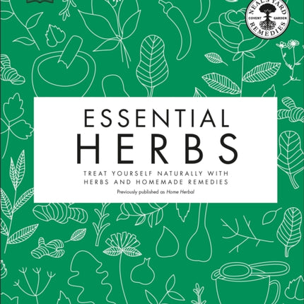 Essential Herbs: Treat Yourself Naturally with Herbs and Homemade Remedies