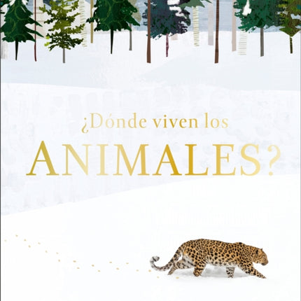 ¿Dónde viven los animales? (Through the Animal Kingdom): Animales asombrosos y sus extraordinarios hábitats