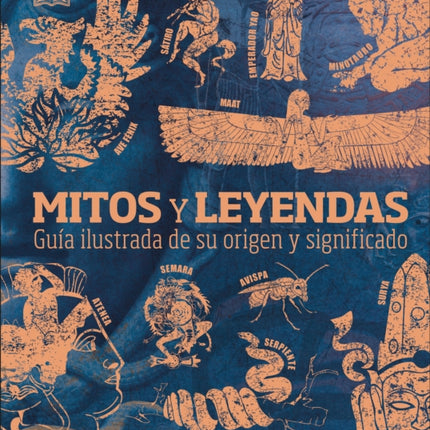 Mitos y leyendas (Myths and Legends): Guía ilustrada de su origen y significado