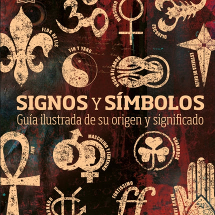 Signos y símbolos (Signs and Symbols): Guía ilustrada de su origen y significado