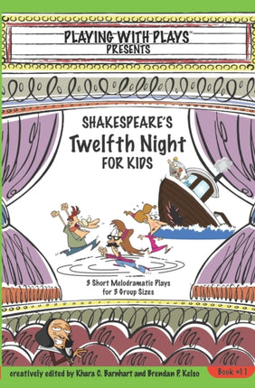 Shakespeares Twelfth Night for Kids 3 Short Melodramatic Plays for 3 Group Sizes 11 Playing with Plays