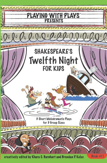 Shakespeares Twelfth Night for Kids 3 Short Melodramatic Plays for 3 Group Sizes 11 Playing with Plays