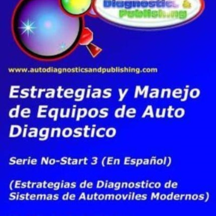 Estrategia y Manejo de Equipos de Auto Diagnostico Estrategia de Diagnostico de Sistemas de Automviles Modernos Volume 3