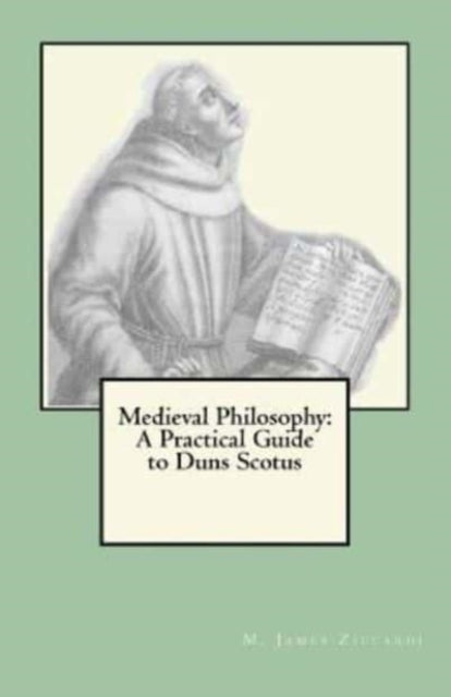 Medieval Philosophy A Practical Guide to Duns Scotus