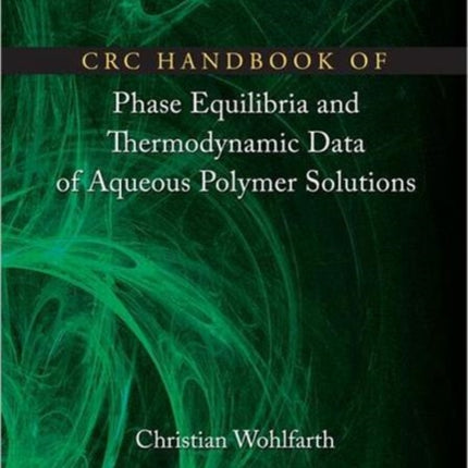 CRC Handbook of Phase Equilibria and Thermodynamic Data of Aqueous Polymer Solutions