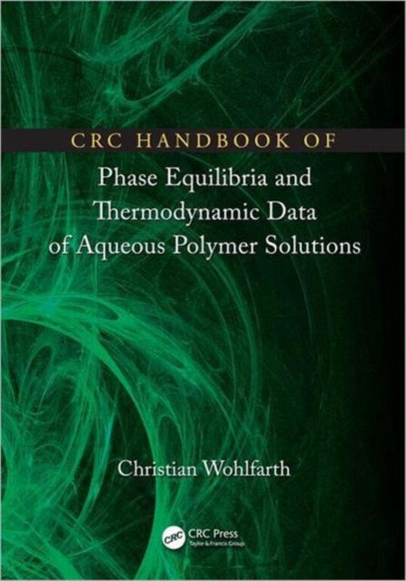 CRC Handbook of Phase Equilibria and Thermodynamic Data of Aqueous Polymer Solutions