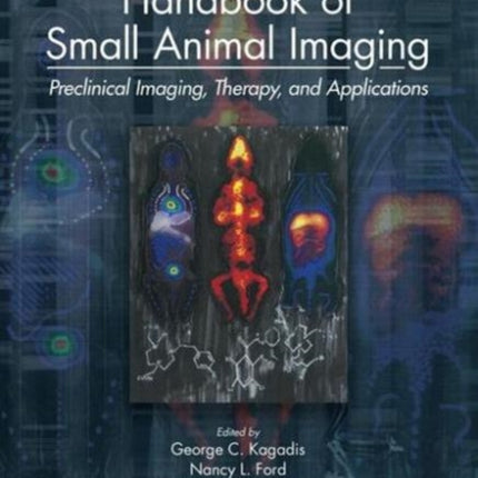 Handbook of Small Animal Imaging: Preclinical Imaging, Therapy, and Applications