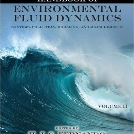 Handbook of Environmental Fluid Dynamics, Volume Two: Systems, Pollution, Modeling, and Measurements