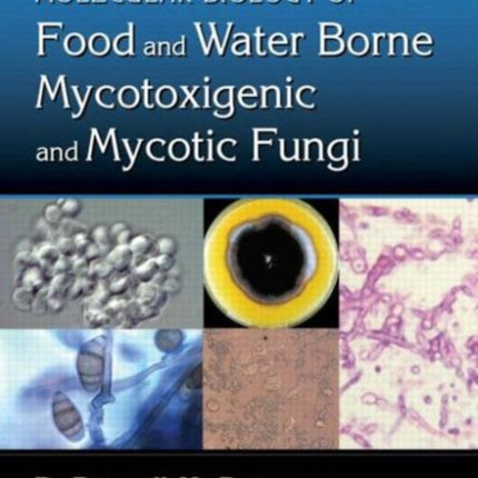 Molecular Biology of Food and Water Borne Mycotoxigenic and Mycotic Fungi