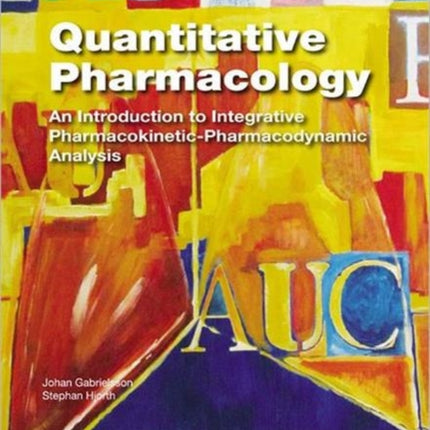 Quantitative Pharmacology: An Introduction to Integrative Pharmacokinetic-Pharmacodynamic Analysis