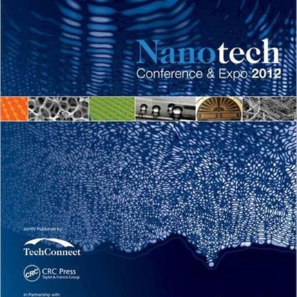 Nanotechnology 2012: Advanced Materials, CNTs, Films and Composites Technical Proceedings of the 2012 NSTI Nanotechnology Conference and Expo (Volume 1)