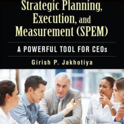 Strategic Planning, Execution, and Measurement (SPEM): A Powerful Tool for CEOs