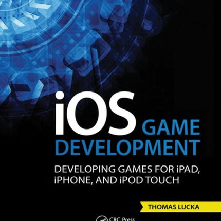 iOS Game Development: Developing Games for iPad, iPhone, and iPod Touch