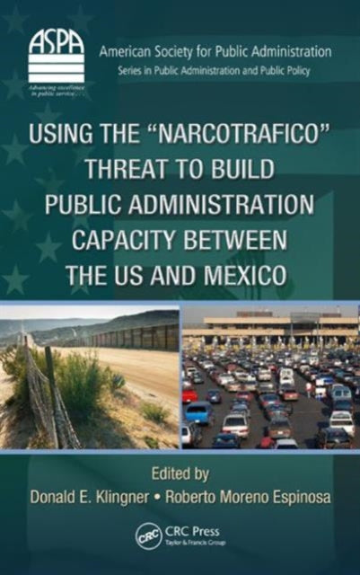 Using the Narcotrafico Threat to Build Public Administration Capacity between the US and Mexico