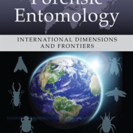 Forensic Entomology: International Dimensions and Frontiers