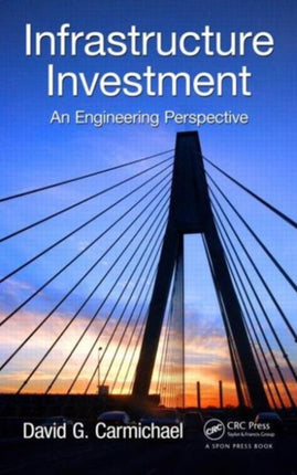 Infrastructure Investment: An Engineering Perspective