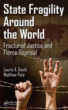 State Fragility Around the World: Fractured Justice and Fierce Reprisal