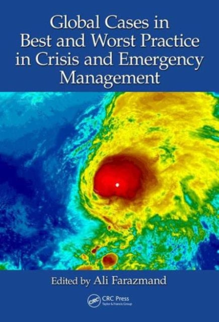 Global Cases in Best and Worst Practice in Crisis and Emergency Management