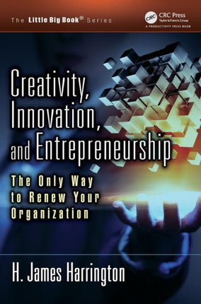 Creativity, Innovation, and Entrepreneurship: The Only Way to Renew Your Organization