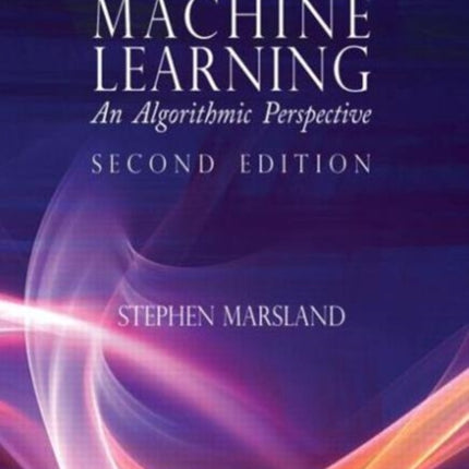 Machine Learning: An Algorithmic Perspective, Second Edition