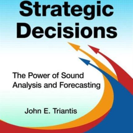 Navigating Strategic Decisions: The Power of Sound Analysis and Forecasting