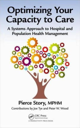 Optimizing Your Capacity to Care: A Systems Approach to Hospital and Population Health Management