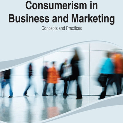Handbook of Research on Consumerism in Business and Marketing