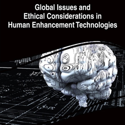 Global Issues and Ethical Considerations in Human Enhancement Technologies
