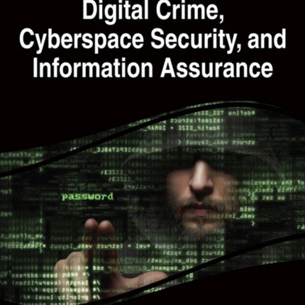 Handbook of Research on Digital Crime Cyberspace Security and Information Assurance