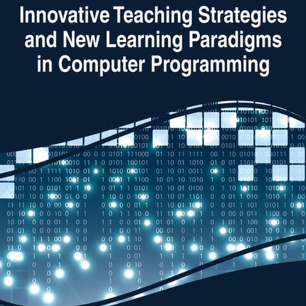 Innovative Teaching Strategies and New Learning Paradigms in Computer Programming Advances in Higher Education and Professional Development