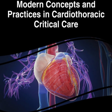 Modern Concepts and Practices in Cardiothoracic Critical Care