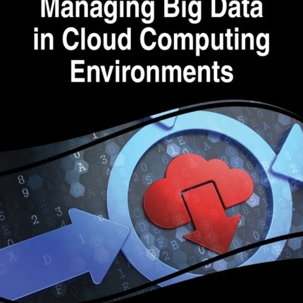 Managing Big Data in Cloud Computing Environments