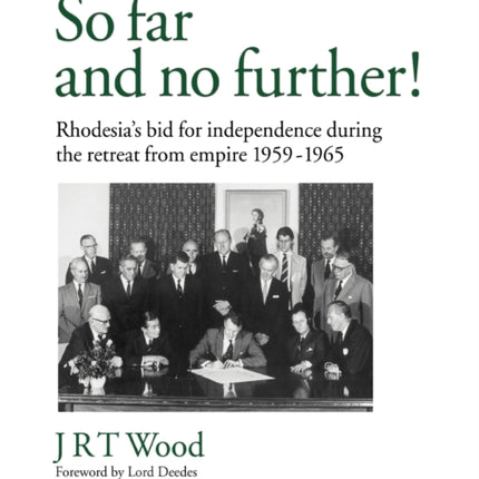 So Far and No Further Rhodesias Bid For Independence During the Retreat From Empire 19591965