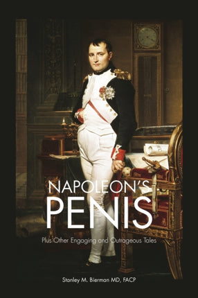 Napoleons Penis Plus Other Engaging and Outrageous Tales