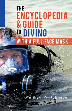 The Encyclopedia  Guide to Diving with a Full Face Mask